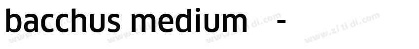 bacchus medium 中字体转换